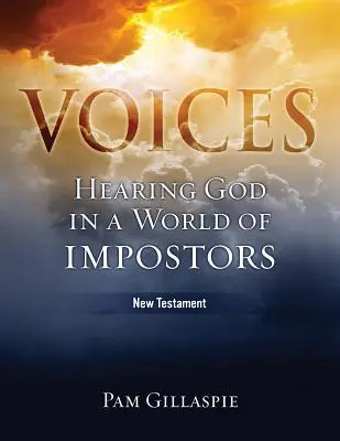 Les voix : Entendre Dieu dans un monde d'imposteurs, Nouveau Testament - Voices: Hearing God in a World of Impostors, New Testament