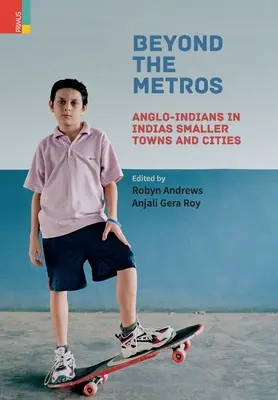 Au-delà des métros : Les Anglo-Indiens dans les petites villes de l'Inde - Beyond the Metros: Anglo-Indians in India's Smaller Towns and Cities