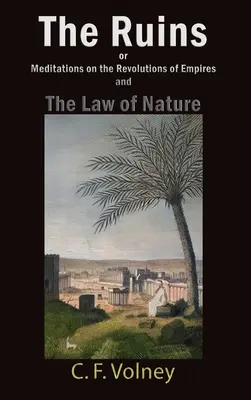 Les ruines ou Méditations sur les révolutions des empires et La loi de la nature - The Ruins or Meditations on the Revolutions of Empires and The Law of Nature