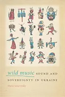 La musique sauvage : Son et souveraineté en Ukraine - Wild Music: Sound and Sovereignty in Ukraine
