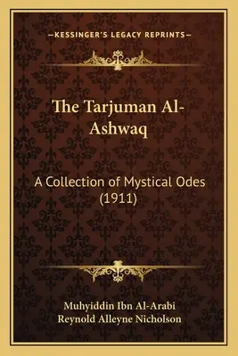 Le Tarjuman Al-Ashwaq : un recueil d'odes mystiques (1911) - The Tarjuman Al-Ashwaq: A Collection of Mystical Odes (1911)