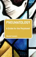 La pneumatologie : Un guide pour ceux qui sont perplexes - Pneumatology: A Guide for the Perplexed