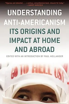 Comprendre l'antiaméricanisme : ses origines et son impact dans le pays et à l'étranger - Understanding Anti-Americanism: Its Orgins and Impact at Home and Abroad