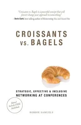 Croissants contre bagels : Le réseautage stratégique, efficace et inclusif lors des conférences - Croissants vs. Bagels: Strategic, Effective, and Inclusive Networking at Conferences