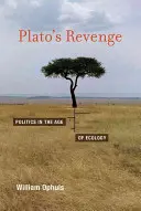 La revanche de Platon : La politique à l'ère de l'écologie - Plato's Revenge: Politics in the Age of Ecology