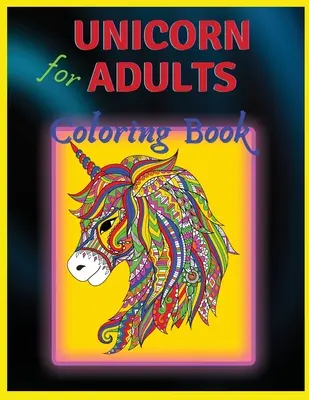 Livre de coloriage sur les licornes : Pour les adultes - Unicorn Coloring Book: For Adults