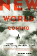 L'avènement d'un nouveau monde : Les années 1920 et la construction de l'Amérique moderne - New World Coming: The 1920s and the Making of Modern America