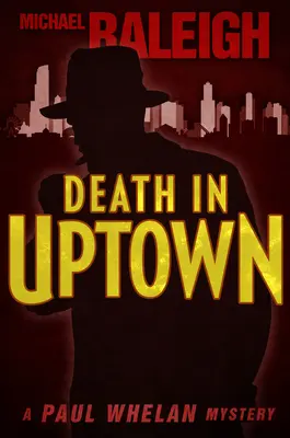 La mort en ville : Un mystère de Paul Whelan - Death in Uptown: A Paul Whelan Mystery