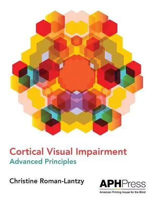 Déficience visuelle corticale - Principes avancés - Cortical Visual Impairment Advanced Principles