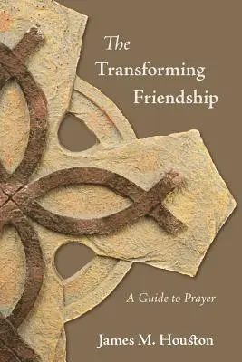 L'amitié transformatrice : Un guide de prière - The Transforming Friendship: A Guide to Prayer