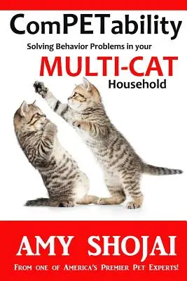 Compétence : Résoudre les problèmes de comportement dans votre foyer multi-chats - Competability: Solving Behavior Problems in Your Multi-Cat Household