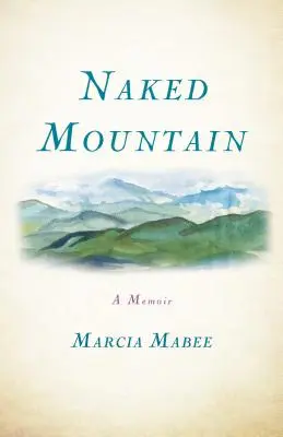 La montagne nue : A Memoir - Naked Mountain: A Memoir