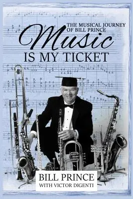 La musique est mon billet : L'itinéraire musical de Bill Prince - Music is My Ticket: The Musical Journey of Bill Prince