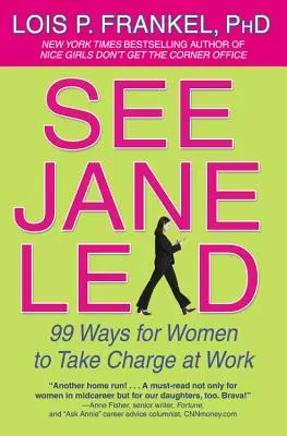 See Jane Lead : 99 Ways for Women to Take Charge at Work (Voir Jane diriger : 99 façons pour les femmes de prendre les choses en main au travail) - See Jane Lead: 99 Ways for Women to Take Charge at Work