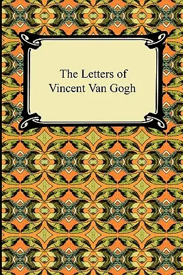 Les lettres de Vincent Van Gogh - The Letters of Vincent Van Gogh