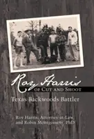 Roy Harris de Cut and Shoot : Un combattant de l'arrière-bois texan - Roy Harris of Cut and Shoot: Texas Backwoods Battler