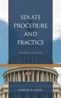 Procédure et pratique du Sénat, quatrième édition - Senate Procedure and Practice, Fourth Edition