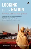 À la recherche de la nation : Vers une autre idée de l'Inde - Looking for the Nation: Towards Another Idea of India