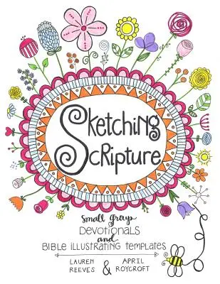 Esquisser l'Ecriture : Dévotionnels pour petits groupes et modèles d'illustration biblique - Sketching Scripture: Small Group Devotionals and Bible Illustrating Templates