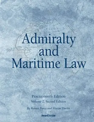 Droit maritime et de l'amirauté Volume 2, deuxième édition - Admiralty and Maritime Law Volume 2, Second Edition