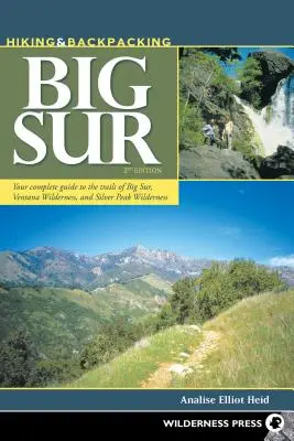 Hiking & Backpacking Big Sur : Votre guide complet des sentiers de Big Sur, Ventana Wilderness et Silver Peak Wilderness - Hiking & Backpacking Big Sur: Your Complete Guide to the Trails of Big Sur, Ventana Wilderness, and Silver Peak Wilderness