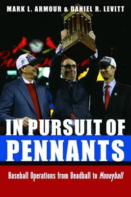 À la poursuite des équipes : Les opérations de baseball, de la balle morte à la balle d'argent - In Pursuit of Pennants: Baseball Operations from Deadball to Moneyball