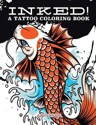 Encré ! Un livre de coloriage sur les tatouages - Inked! A Tattoo Coloring Book