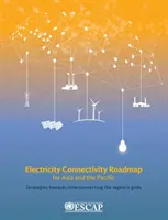 Feuille de route pour la connectivité électrique en Asie et dans le Pacifique - Electricity Connectivity Roadmap for Asia and the Pacific