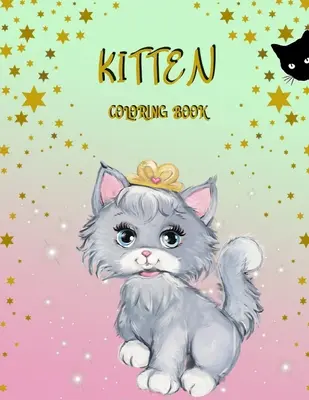 Livre de coloriage pour chatons : Livre d'activités pour enfants - Kitten Coloring Book: Activity Book for Kids