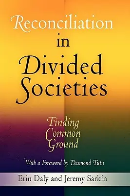 Réconciliation dans les sociétés divisées : Trouver un terrain d'entente - Reconciliation in Divided Societies: Finding Common Ground