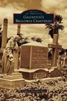Les cimetières de Broadway à Galveston - Galveston's Broadway Cemeteries