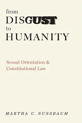 Du dégoût à l'humanité : Orientation sexuelle et droit constitutionnel - From Disgust to Humanity: Sexual Orientation and Constitutional Law