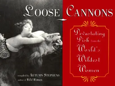 Loose Cannons : Les plats dévastateurs des femmes les plus folles du monde - Loose Cannons: Devastating Dish from the World's Wildest Women