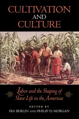 Cultivation et culture : Le travail et l'organisation de la vie des esclaves dans les Amériques - Cultivation and Culture: Labor and the Shaping of Slave Life in the Americas