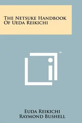 Le Manuel des Netsuke d'Ueda Reikichi - The Netsuke Handbook Of Ueda Reikichi