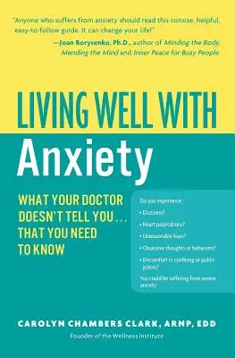 Bien vivre avec l'anxiété : Ce que votre médecin ne vous dit pas... que vous devez savoir - Living Well with Anxiety: What Your Doctor Doesn't Tell You... That You Need to Know