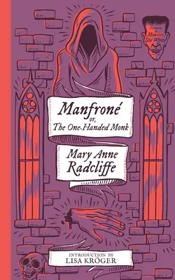 Manfrone ; ou, Le moine manchot (Monstre, elle a écrit) - Manfrone; or, The One-Handed Monk (Monster, She Wrote)
