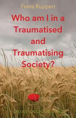 Qui suis-je dans une société traumatisée et traumatisante ? - Who am I in a traumatised and traumatising society?