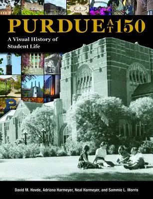 Purdue à 150 ans : Une histoire visuelle de la vie étudiante - Purdue at 150: A Visual History of Student Life