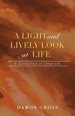 Un regard léger et vivant sur la vie : Une collection de limericks - A Light and Lively Look at Life: A Collection of Limericks