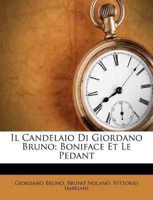 Il Candelaio Di Giordano Bruno : Boniface Et Le Pedant - Il Candelaio Di Giordano Bruno: Boniface Et Le Pedant