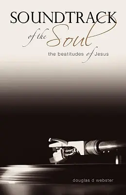 La bande sonore de l'âme : les béatitudes de Jésus - Soundtrack of the Soul: The Beatitudes of Jesus