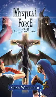 La force mystique : Volume 2 : Anges et Démons - Mystical Force: Volume 2: Angels and Demons