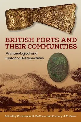 Les forts britanniques et leurs communautés : Perspectives archéologiques et historiques - British Forts and Their Communities: Archaeological and Historical Perspectives