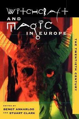 Sorcellerie et magie en Europe, Volume 6 : Le vingtième siècle - Witchcraft and Magic in Europe, Volume 6: The Twentieth Century