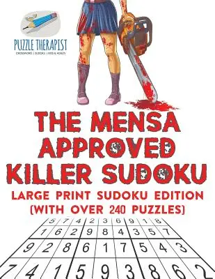 The Mensa Approved Killer Sudoku Large Print Sudoku Edition (avec plus de 240 puzzles) - The Mensa Approved Killer Sudoku Large Print Sudoku Edition (with over 240 Puzzles)