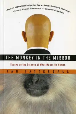 Le singe dans le miroir : Essais sur la science de ce qui fait de nous des êtres humains - The Monkey in the Mirror: Essays on the Science of What Makes Us Human