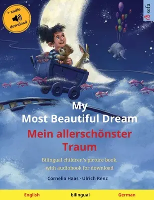 My Most Beautiful Dream - Mein allerschnster Traum (anglais - allemand) : Livre d'images bilingue pour enfants, avec livre audio à télécharger. - My Most Beautiful Dream - Mein allerschnster Traum (English - German): Bilingual children's picture book, with audiobook for download