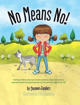 No Means No ! Enseigner les limites personnelles, le consentement ; responsabiliser les enfants en respectant leurs choix et leur droit de dire « non ». - No Means No!: Teaching Personal Boundaries, Consent; Empowering Children by Respecting Their Choices and Right to Say 'No!'