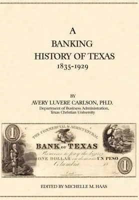 Une histoire bancaire du Texas : 1835-1929 - A Banking History of Texas: 1835-1929